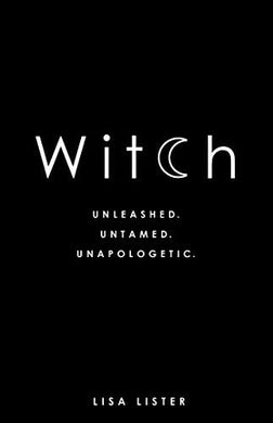 Witch - Unleashed. Untamed. Unapologetic.