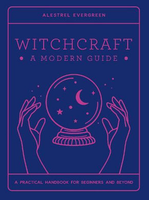 Witchcraft: A Modern Guide