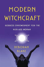 Load image into Gallery viewer, Modern Witchcraft - Goddess Empowerment for the Kick-Ass Woman