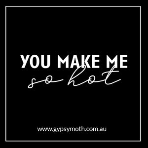 "You Make Me So HOT" Candle