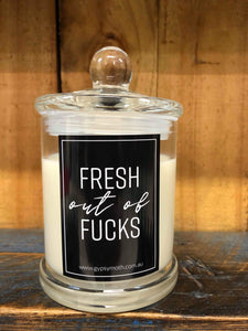 "Fresh out of F**** " Candle