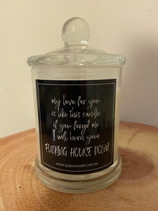 "Burn your house down" Candle