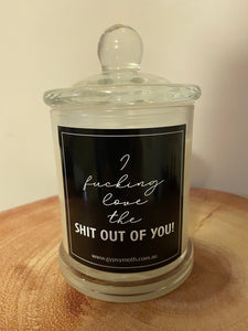 "I f****** love the s*** out of you ! " Candle