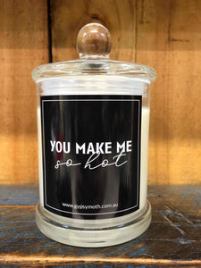 "You Make Me So HOT" Candle