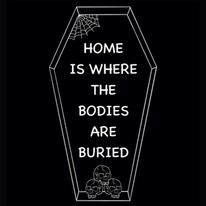 " Home is where the bodies are buried " Candle