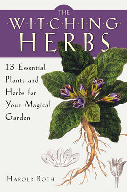 The Witching Herbs - 13 Essential Plants and Herbs for Your Magical Garden